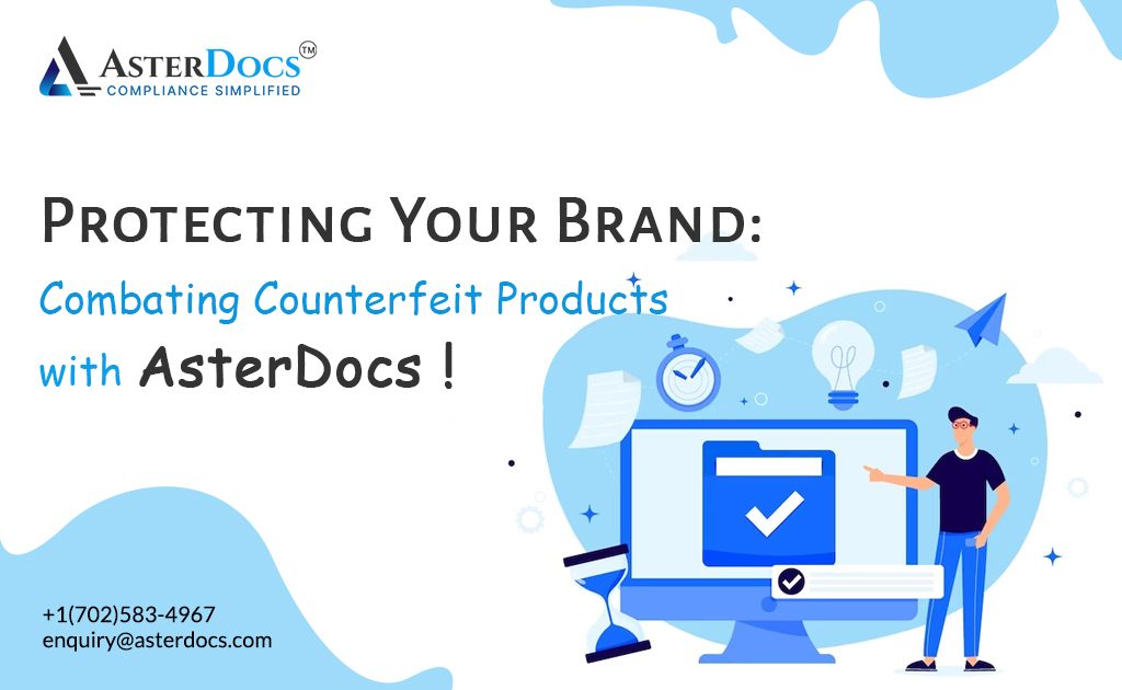 Protecting Your Brand: Combating Counterfeit Products with AsterDocs