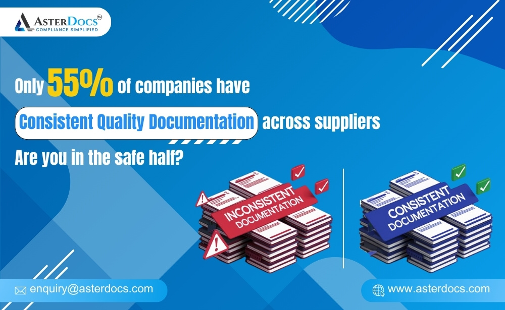 Only 55% of companies have consistent quality documentation across suppliers. Are you in the safe half?